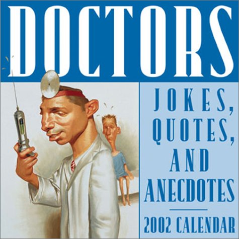 Doctors: Jokes, Quotes, and Anecdotes 2002 Day-To-Day Calendar (9780740715846) by Calen; Publishing, Andrews McMeel