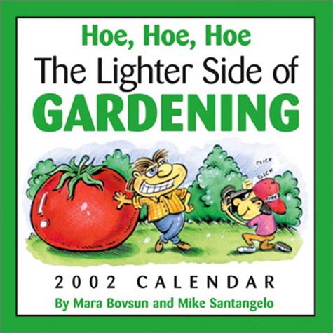 Hoe, Hoe, Hoe: The Lighter Side Of Gardening 2002 Day-To-Day Calendar (9780740715860) by Bovsun, Mara; Santangelo, Mike; Publishing, Andrews McMeel