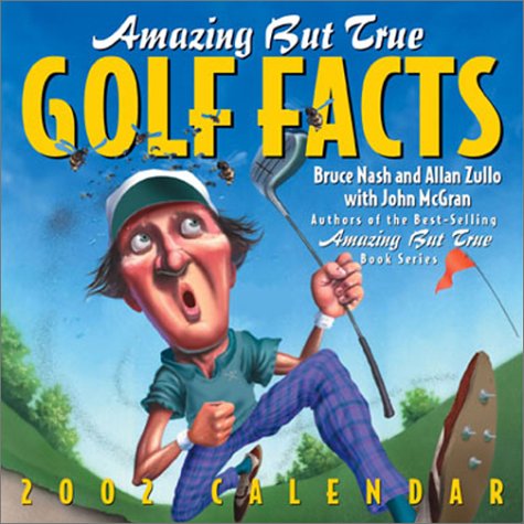 Amazing But True Golf Facts 2002 Day-To-Day Calendar (9780740716744) by Nash, Bruce; Zullo, Allan; McGran, John; Publishing, Andrews McMeel