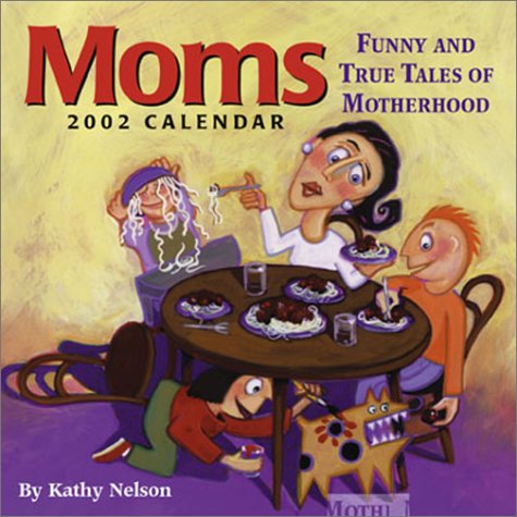 Moms: Funny and True Tales Of Motherhood 2002 Day-To-Day Calendar (9780740716836) by Nelson, Kathy; Publishing, Andrews McMeel