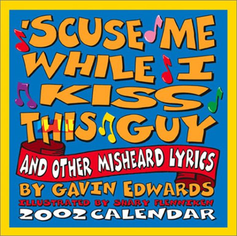 'Scuse Me While I Kiss This Guy 2002 Day-To-Day Calendar (9780740716874) by Edwards, Gavin