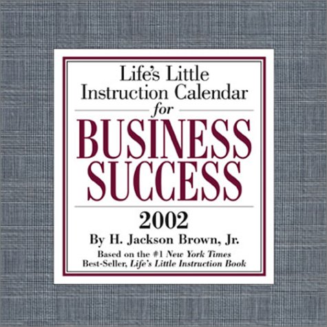 Life's Little Instruction Calendar For Business Success 2002 Day-To-Day Calendar (9780740717178) by Brown, H. Jackson; Publishing, Andrews McMeel