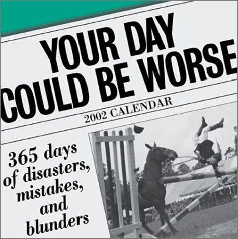 Your Day Could Be Worse 2002 Day-To-Day Calendar (9780740717215) by Publishing, Andrews McMeel