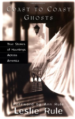 Imagen de archivo de Coast To Coast Ghosts: True Stories of Hauntings Across America a la venta por Jenson Books Inc