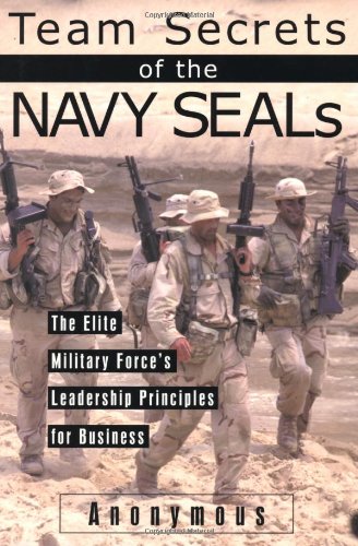 Team secrets of the Navy SEALs : the elite military force's leadership principles for business. A...