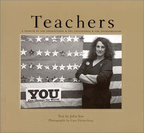 Imagen de archivo de Teachers: A Tribute to the Enlightened, the Exceptional, the Extraordinary a la venta por WorldofBooks