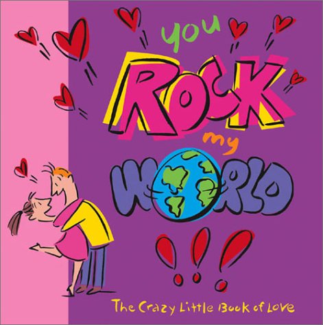 Stock image for You Rock My World: The Crazy Little Book of Love for sale by Wonder Book