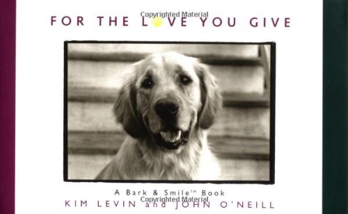 Beispielbild fr For the Love You Give: A Bark & Smile Book zum Verkauf von ThriftBooks-Dallas