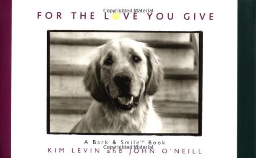 Imagen de archivo de For the Love You Give: A Bark & Smile Book a la venta por ThriftBooks-Atlanta