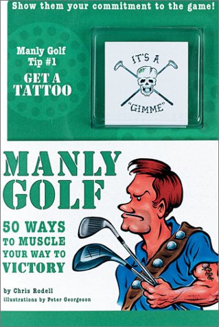 Stock image for Manly Golf: 50 Ways to Muscle Your Way to Victory for sale by WorldofBooks