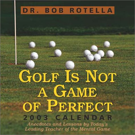 Golf Is Not a Game of Perfect 2003 Calendar (9780740724565) by Robert J. Rotella