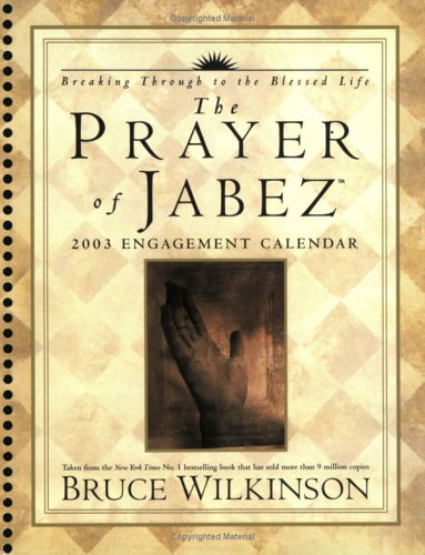 The Prayer of Jabez 2003 Calendar: Breaking Through to the Blessed Life (9780740725289) by Wilkinson, Bruce