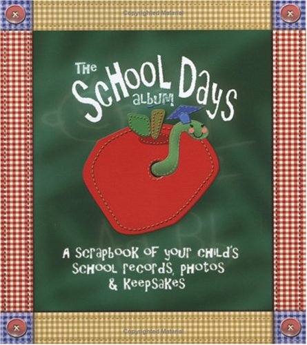 Imagen de archivo de The School Days Album A Scrapbook of Your Child's School Records, Photos & Keepsakes a la venta por SecondSale