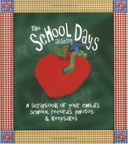 Stock image for The School Days Album A Scrapbook of Your Child's School Records, Photos & Keepsakes for sale by SecondSale