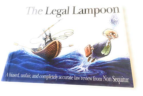 Imagen de archivo de The Legal Lampoon: A Biased, Unfair, and completely accurate law review from Non Sequitur a la venta por Books of the Smoky Mountains