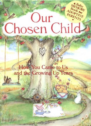 Beispielbild fr Our Chosen Child: How You Came To Us And The Growing Up Years zum Verkauf von Wonder Book