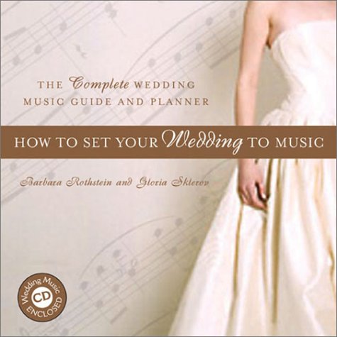 Stock image for How to Set Your Wedding to Music: The Complete Wedding Music Guide and Planner (Book & CD) for sale by HPB-Diamond