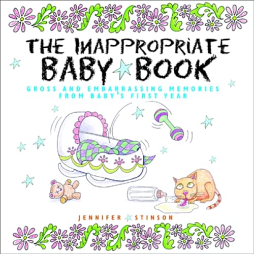 The Inappropriate Baby Book: Gross and Embarrassing Memories Frm Baby's First Year [With Envelope on Last Page] (Hardcover) - Jennifer Stinson