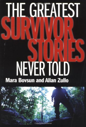 Greatest Survivor Stories Never Told - Mara Bovsun; Allan Zullo