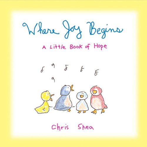 Where Joy Begins: A Little Book Of Hope - Shea, Chris