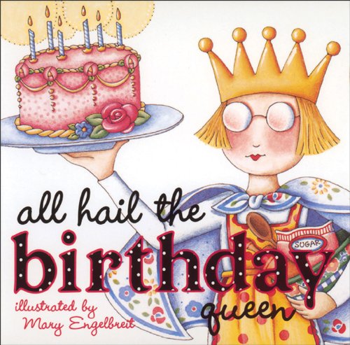 All Hail the Birthday Queen (9780740729034) by Engelbreit, Mary