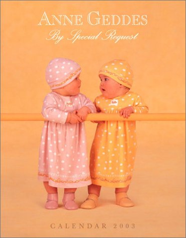 Stock image for Anne Geddes, by Special Request 2003 Calendar for sale by Antiquariat Armebooks
