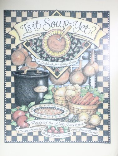 Beispielbild fr Is It Soup Yet? A Cookbook for Soup Lovers zum Verkauf von SecondSale