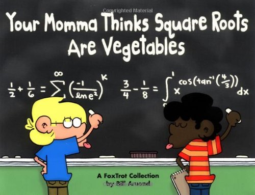 Imagen de archivo de Your Momma Thinks Square Roots Are Vegetables: A FoxTrot Collection (Volume 26) a la venta por New Legacy Books