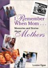 Imagen de archivo de I Remember When Mom .: Memories & Stories about Mothers a la venta por ThriftBooks-Atlanta