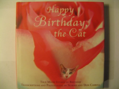 Happy Birthday, The Cat: True Meow Stories By Birthday (9780740733178) by Carroll, Noriko; Carroll, Don
