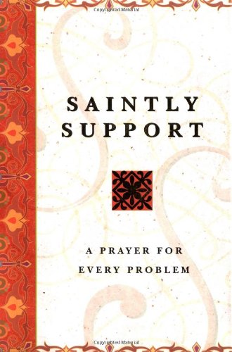 Imagen de archivo de Saintly Support : A Prayer for Every Problem a la venta por Better World Books: West