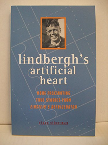 Stock image for Lindbergh's Artificial Heart: More Fascinating True Stories From Einstein's Refrigerator for sale by SecondSale