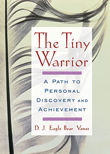 Imagen de archivo de The Tiny Warrior: A Path To Personal Discovery & Achievement a la venta por SecondSale