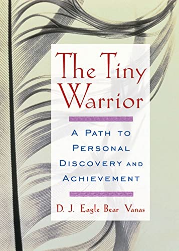 Stock image for The Tiny Warrior: A Path To Personal Discovery & Achievement for sale by SecondSale