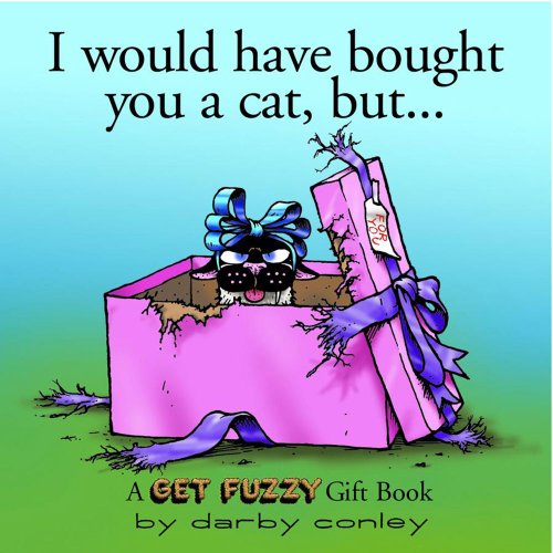 Beispielbild fr I Would Have Bought You A Cat , But. A Get Fuzzy Gift Book zum Verkauf von SecondSale