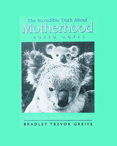 Incredible Truth About Motherhood Boxed Notes (9780740735646) by Greive, Bradley Trevor