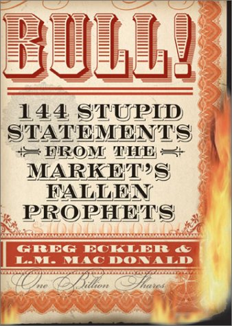Imagen de archivo de Bull! 144 Stupid Statements from the Market's Fallen Prophets a la venta por SecondSale