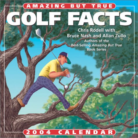 Amazing But True Golf Facts 2004 Day-To-Day Calendar (9780740736384) by Rodell, Chris; Nash, Bruce; Zullo, Allan