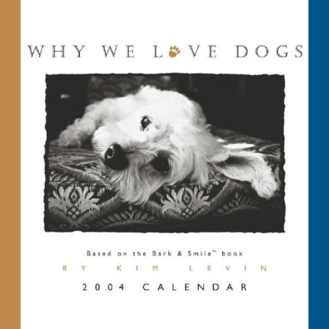 Why We Love Dogs 2004 Wall Calendar (9780740737602) by Kim Levin; None