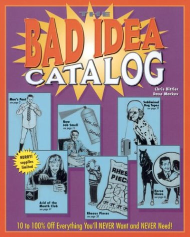 9780740738197: The Bad Idea Catalog: 10 to 100% Off Everything You'll NEVER Wanted and NEVER Need!