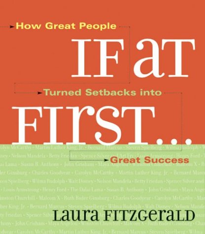 Stock image for If at First . . .: How Great People Turned Setbacks into Great Success for sale by Wonder Book