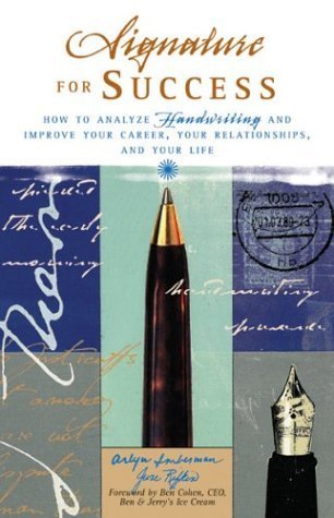 Signature for Success; How to Analyze Handwriting and Improve Your Career, Your Relationships, an...