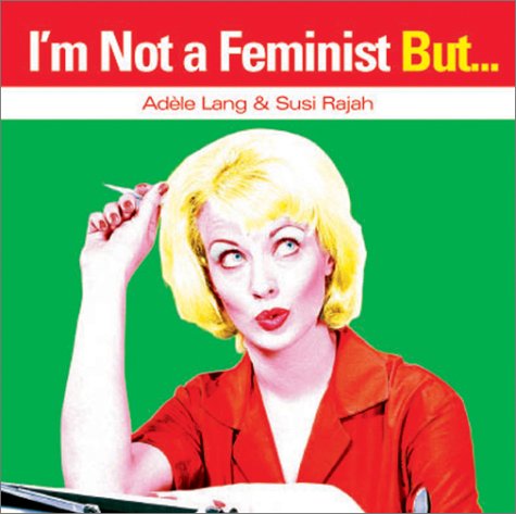 Imagen de archivo de I'm Not a Feminist But. a la venta por SecondSale
