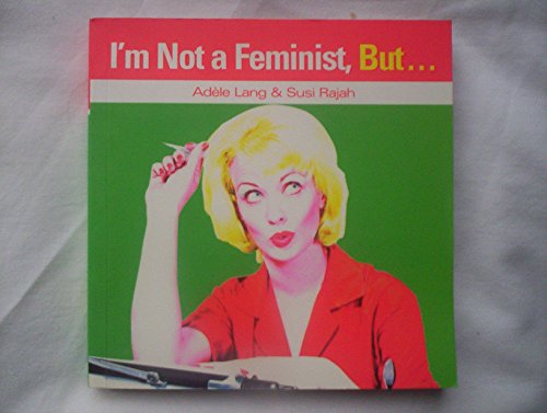Stock image for I'm Not a Feminist, But. for sale by ThriftBooks-Atlanta