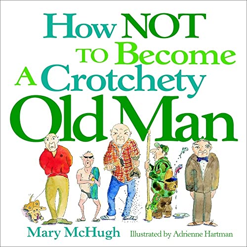 Imagen de archivo de How Not to Become a Crotchety Old Man a la venta por SecondSale
