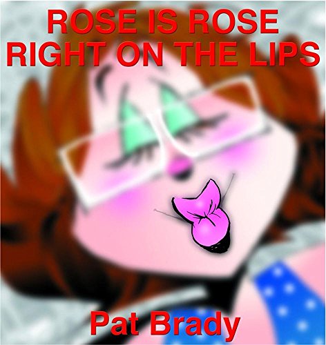Stock image for Rose is Rose Right on the Lips: A Rose is Rose Collection for sale by Wonder Book
