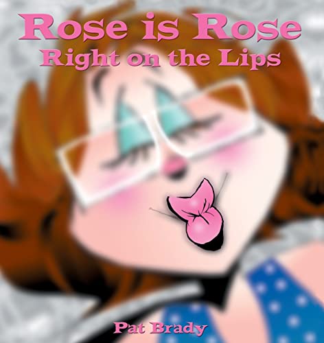 Stock image for Rose is Rose Right on the Lips: A Rose is Rose Collection for sale by SecondSale