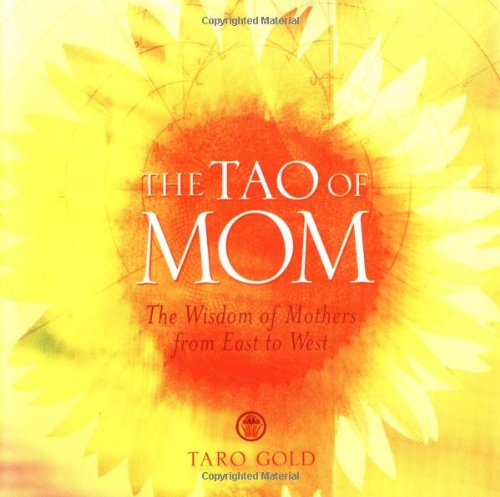 Beispielbild fr The Tao of Mom: The Wisdom of Mothers from East to West zum Verkauf von BooksRun