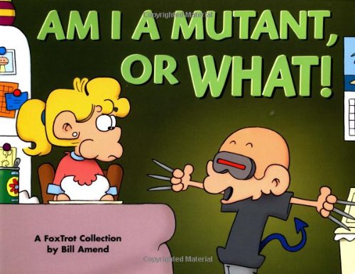 Beispielbild fr Am I a Mutant, or What! A FoxTrot Collection zum Verkauf von Wonder Book