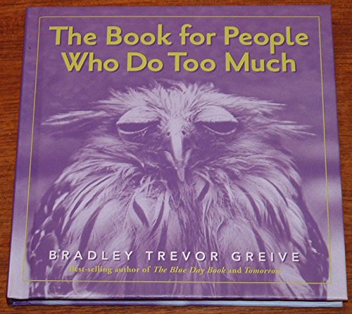 Imagen de archivo de The Book For People Who Do Too Much a la venta por Gulf Coast Books